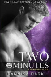 Two Minutes (Seven Series Book 6) - Dannika Dark (ISBN: 9781508907183)
