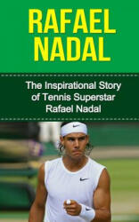 Rafael Nadal: The Inspirational Story of Tennis Superstar Rafael Nadal - Bill Redban (ISBN: 9781508866244)