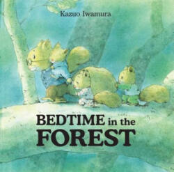 Bedtime in the Forest - Kazuo Iwamura (ISBN: 9780735823105)