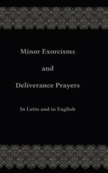 Minor Exorcisms and Deliverance Prayers: In Latin and English (ISBN: 9781508798903)