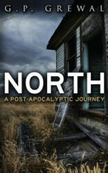 North: A Post-Apocalyptic Journey - G P Grewal (ISBN: 9781508798484)