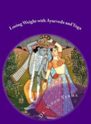 Losing Weight with Ayurveda and Yoga - Dr Vinod Verma (ISBN: 9781508781387)