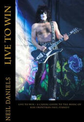 Live To Win - A Casual Guide To The Music Of KISS Frontman Paul Stanley - Neil Daniels (ISBN: 9781508762140)