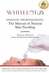 Holistic Microneedling: The Manual of Natural Skin Needling - Anthony Kingston (ISBN: 9781508686064)