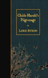Childe Harold's Pilgrimage - Lord George Gordon Byron (ISBN: 9781508633099)