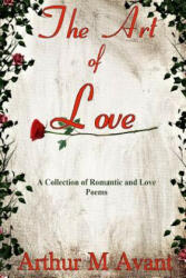 The Art of Love - Arthur M Avant (ISBN: 9781508632818)