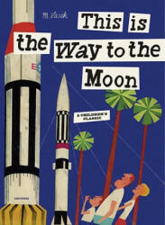 This is the Way to the Moon - Miroslav Šašek (ISBN: 9780789318428)