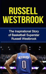 Russell Westbrook: The Inspirational Story of Basketball Superstar Russell Westbrook - Bill Redban (ISBN: 9781508437307)