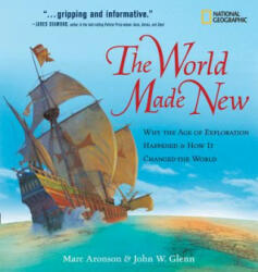 The World Made New: Why the Age of Exploration Happened and How It Changed the World - Marc Aronson, John W. Glenn (ISBN: 9780792264545)