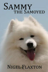 Sammy the Samoyed - Nigel Flaxton (ISBN: 9781508419228)