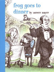 Frog Goes to Dinner - Mercer Mayer (ISBN: 9780803728844)