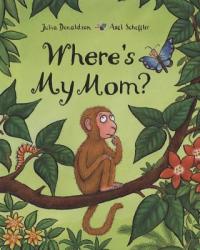 Where's My Mom? - Julia Donaldson (ISBN: 9780803732285)
