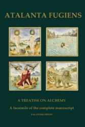 Atalanta Fugiens: A Treatise on Alchemy - A facsimile of the complete manuscript - Palatino Press (ISBN: 9781507855546)