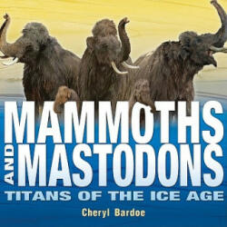 Mammoths and Mastodons - Cheryl Bardoe (ISBN: 9780810984134)