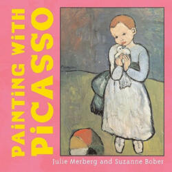 Painting with Picasso - Julie Merberg, Suzanne Bober (ISBN: 9780811855051)