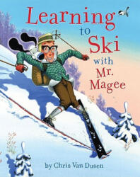 Learning to Ski with Mr. Magee - Chris Van Dusen (ISBN: 9780811874953)