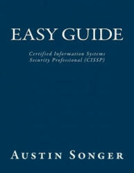 Easy Guide: Certified Information Systems Security Professional (CISSP) - Austin Vern Songer (ISBN: 9781507730102)
