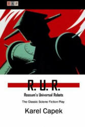 R. U. R. : Rossum's Universal Robots: The Classic Sciene Fiction Play - Karel Capek (ISBN: 9781507726099)