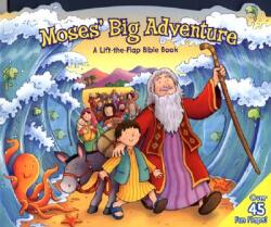 Moses' Big Adventure: Lift-The-Flap: A Lift-The-Flap Bible Book - Allia Zobel-Nolan, Steve Cox (ISBN: 9780825455216)