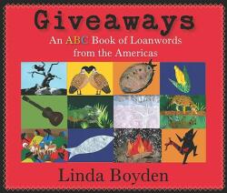 Giveaways: An ABC Book of Loanwords from the Americas (ISBN: 9780826347268)