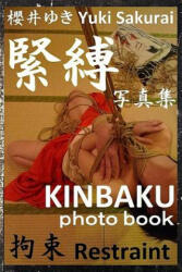 Restraint: KINBAKU photo book - Yuki Sakurai, Bingo Shigonawa (ISBN: 9781507658048)