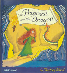 Princess and the Dragon - Audrey Wood (ISBN: 9780859537162)