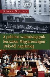 A POLITIKAI SZABADSÁGJOGOK KORSZAKAI MAGYARORSZÁGON 1945-TŐL NAPJAINKIG (ISBN: 9789636936471)