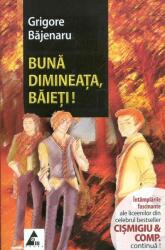 Buna dimineata, baieti! (Continuare romanului Cismigiu et Comp) - Grigore Bajenaru (ISBN: 9786068391281)