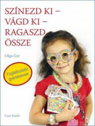 Olga Gre - Színezd ki - vágd ki - ragaszd össze - Foglalkoztató gyerekeknek (2016)