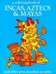 A Coloring Book of Incas, Aztecs and Mayas - Bellerophon Books (ISBN: 9780883880104)