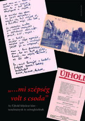 mi szépség volt s csoda. Az Újhold folyóirat köre - tanulmányok és szövegközlések (2016)