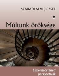MÚLTUNK ÖRÖKSÉGE - ELMÉLETTÖRTÉNETI PERSPEKTÍVÁK (ISBN: 9789636936587)