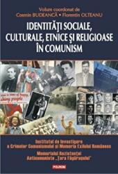 Identitati sociale, culturale, etnice si religioase in comunism - Cosmin Budeanca, Florentin Olteanu (2016)