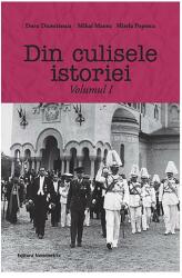 Din culisele istoriei volumul 1 - Doru Dumitrescu, Mihai Manea, Mirela Popescu (ISBN: 9786069407349)