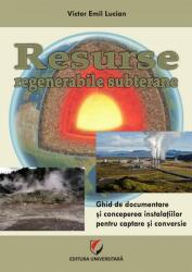 Resurse regenerabile subterane. Ghid de documentare și concepere a instalațiilor pentru captare și conversie (2015)