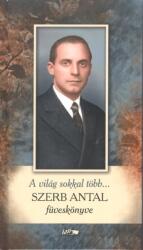 A világ sokkal több. . . - Szerb Antal füveskönyve (ISBN: 9789632672540)
