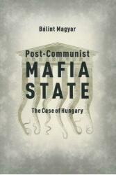 Post-Communist Mafia State - Balint Magyar (ISBN: 9786155513541)