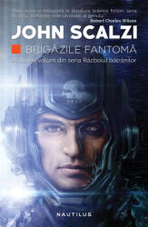 Brigazile fantoma (Seria Razboiul batranilor, partea a II-a) - John Scalzi (ISBN: 9786067585544)