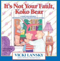 It's Not Your Fault, Koko Bear - Vicki Lansky, Jane Prince (ISBN: 9780916773472)