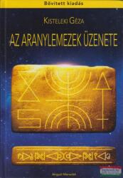 Kisteleki Géza - Az aranylemezek üzenete (ISBN: 9789630621649)
