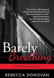 BARELY BREATHING - Rebecca Donovan (ISBN: 9781477817179)