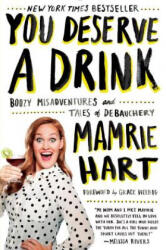 You Deserve A Drink - Mamrie Hart (ISBN: 9780142181676)