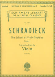 Henry Schradieck: Henry Schradieck: The School of Violin-Technics 1. (ISBN: 9787399961389)