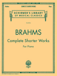 Complete Shorter Works: Piano Solo - Johannes Brahms, Johannes Brahms (ISBN: 9780793545193)