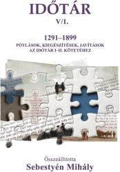 Időtár V/1. 1291-1899 Pótlások, Kiegészítések, Javítások Az Időtár I-Ii. Kötetéh (ISBN: 9786069403976)
