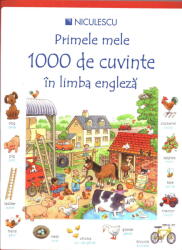 Primele mele 1000 de cuvinte in limba engleza - Heather Amery, Mairi Mackinnon (2016)