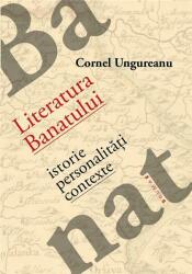 Literatura Banatului - Istorie, Personalitati, Contexte (2016)