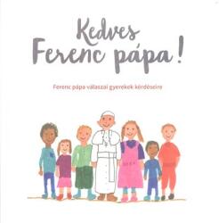 Kedves Ferenc Pápa! /Ferenc Pápa válaszai gyerekek kérdéseire (2016)