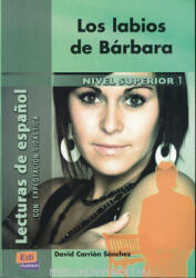 David Carrión Sánchez: Los labios de Bárbara - Lecturas en Espanol Nivel Superior 1 (ISBN: 9788498481648)