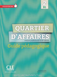 Delphine Jégou, MP Rosillo: Quartier D'affaires 2 - Francais professionnel et des affaires - Guide pédagogique (ISBN: 9782090386653)
